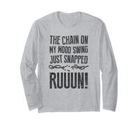 T-shirt humoristique « The Chain On My Mood Swing Just Snapped - Run ! » Manche Longue