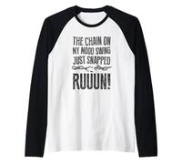 T-shirt humoristique « The Chain On My Mood Swing Just Snapped - Run ! » Manche Raglan