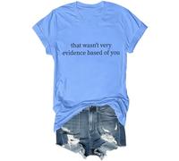T-shirt humoristique unisexe avec citation humoristique « That Wasn't Very Evidence Based of You », Bleu (Carolina blue), S