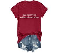 T-shirt humoristique unisexe avec citation humoristique « That Wasn't Very Evidence Based of You », bordeaux, M