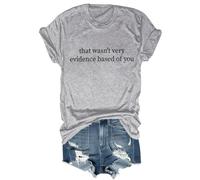 T-shirt humoristique unisexe avec citation humoristique « That Wasn't Very Evidence Based of You », gris, XL