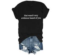 T-shirt humoristique unisexe avec citation humoristique « That Wasn't Very Evidence Based of You », Noir , XL
