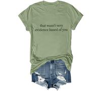 T-shirt humoristique unisexe avec citation humoristique « That Wasn't Very Evidence Based of You », Vert, S