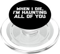 T-shirt humoristique « When I Die, I'm Haunting All of You » PopSockets PopGrip pour MagSafe