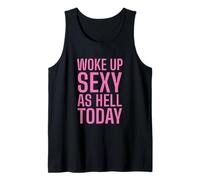 T-Shirt Humoristique « Woke Up Sexy As Hell Today » Débardeur