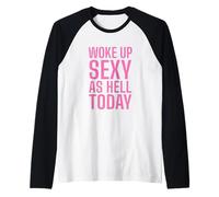 T-Shirt Humoristique « Woke Up Sexy As Hell Today » Manche Raglan