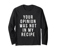 T-Shirt Humoristique « Your Opinion Was Not in My Recipe » Manche Longue