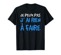 T-Shirt HUMOUR Cadeau Homme Je Peux Pas J' AI Rien à Faire T-Shirt