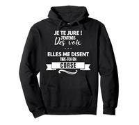 T-Shirt Humour j'entends des Voix Elles Disent va en Corse Sweat à Capuche