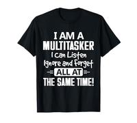 T-shirt « I Am A Multitasker I Can Listen Ignore Best » T-Shirt