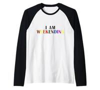 T-Shirt « I Am Weekending The Week-End » pour Hommes, Femmes, Enfants Manche Raglan