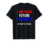 T-shirt « I am your future président » T-Shirt