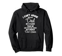 T-shirt « I Can't Argue Dad Old People Don't Listen » Sweat à Capuche