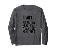 T-Shirt « I Can't My Kid Has Practice » Manche Longue