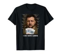 T-shirt « I Do Have Cards The Ukrainian President Zelensky » T-Shirt