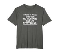 T-shirt I Don't Need Google My Husband Knows Everything Wife T-Shirt