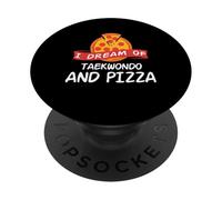 T-shirt I Dream of Taekwondo And Pizza Taekwondo Fighters PopSockets PopGrip Adhésif