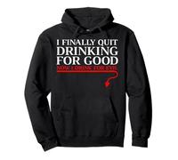T-shirt « I Finally Quit Drinking For Good Now I Drink For Evil » Sweat à Capuche