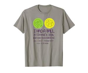 T-shirt « I Had A Ball At Diane's 35th Birthday » T-Shirt