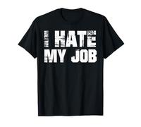 T-shirt « I Hate My Job » T-Shirt