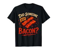 T-Shirt « I Love Bacon » « Did Someone Say Bacon » T-Shirt