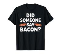 T-Shirt « I Love Bacon » « Did Someone Say Bacon » T-Shirt