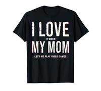 T-Shirt « I Love It When My Mom Lets Me Play » T-Shirt