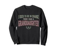 T-Shirt I Used to Be in Charge Then I Had A Granddaughter 3 Sweatshirt