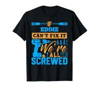 T-Shirt « If Eddie Can't Fix It We're All Screwed » T-Shirt