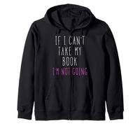 T-Shirt If I Can't Take My Book I'm Not Going Sweat à Capuche