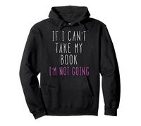 T-Shirt If I Can't Take My Book I'm Not Going Sweat à Capuche