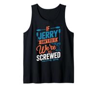 T-Shirt « If Jerry Can't Fix It We're All Screwed » Débardeur
