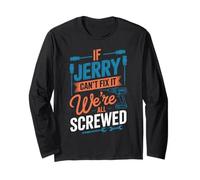 T-Shirt « If Jerry Can't Fix It We're All Screwed » Manche Longue