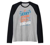 T-Shirt « If Jerry Can't Fix It We're All Screwed » Manche Raglan