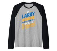 T-Shirt « If Larry Can't Fix It We're All Screwed » Manche Raglan
