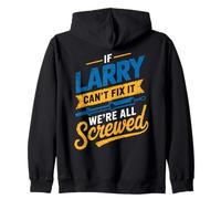 T-Shirt « If Larry Can't Fix It We're All Screwed » Sweat à Capuche