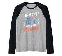 T-Shirt « If Matt Can't Fix It We're All Screwed » Manche Raglan