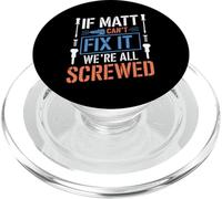 T-Shirt « If Matt Can't Fix It We're All Screwed » PopSockets PopGrip pour MagSafe