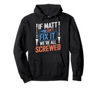 T-Shirt « If Matt Can't Fix It We're All Screwed » Sweat à Capuche