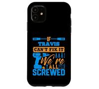 T-Shirt « If Travis Can't Fix It We're All Screwed » Coque pour iPhone 11