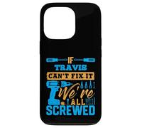 T-Shirt « If Travis Can't Fix It We're All Screwed » Coque pour iPhone 13 Pro