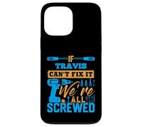 T-Shirt « If Travis Can't Fix It We're All Screwed » Coque pour iPhone 13 Pro Max