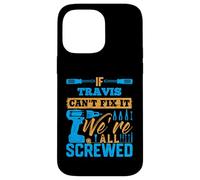 T-Shirt « If Travis Can't Fix It We're All Screwed » Coque pour iPhone 14 Pro Max