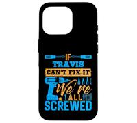 T-Shirt « If Travis Can't Fix It We're All Screwed » Coque pour iPhone 16 Pro