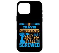 T-Shirt « If Travis Can't Fix It We're All Screwed » Coque pour iPhone 16 Pro Max