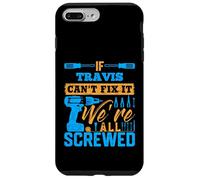 T-Shirt « If Travis Can't Fix It We're All Screwed » Coque pour iPhone 7 Plus/8 Plus