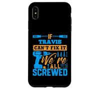 T-Shirt « If Travis Can't Fix It We're All Screwed » Coque pour iPhone XS Max