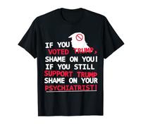 T-shirt « If You Voted Trump, Shame On You » T-Shirt