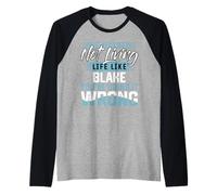 T-Shirt « If You're Not Living Life Like Blake » Manche Raglan