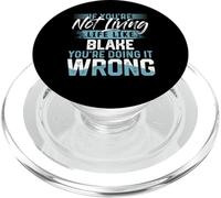 T-Shirt « If You're Not Living Life Like Blake » PopSockets PopGrip pour MagSafe